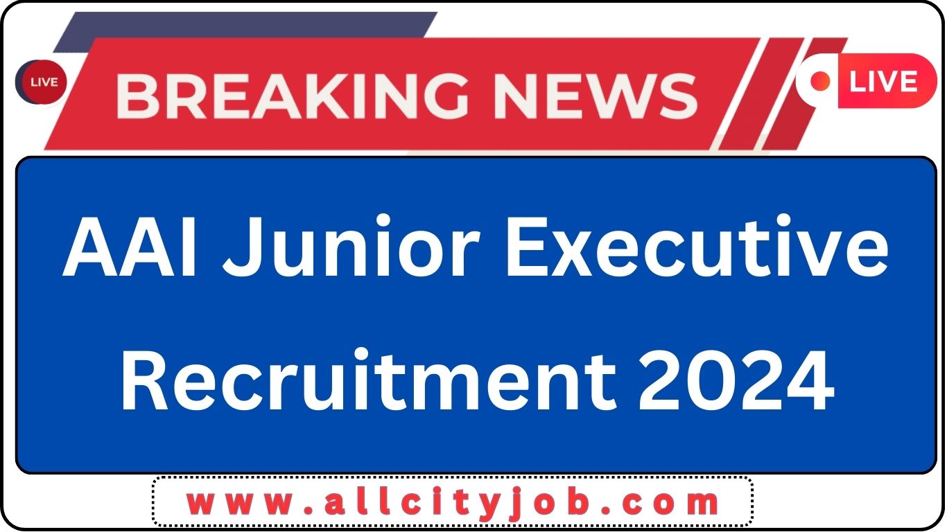 AAI Junior Executive Recruitment 2024 All City Job
