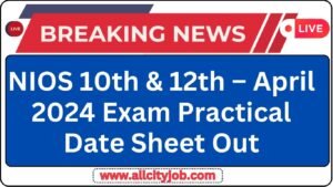 NIOS 10th & 12th – April 2024 Exam Practical Date Sheet Out