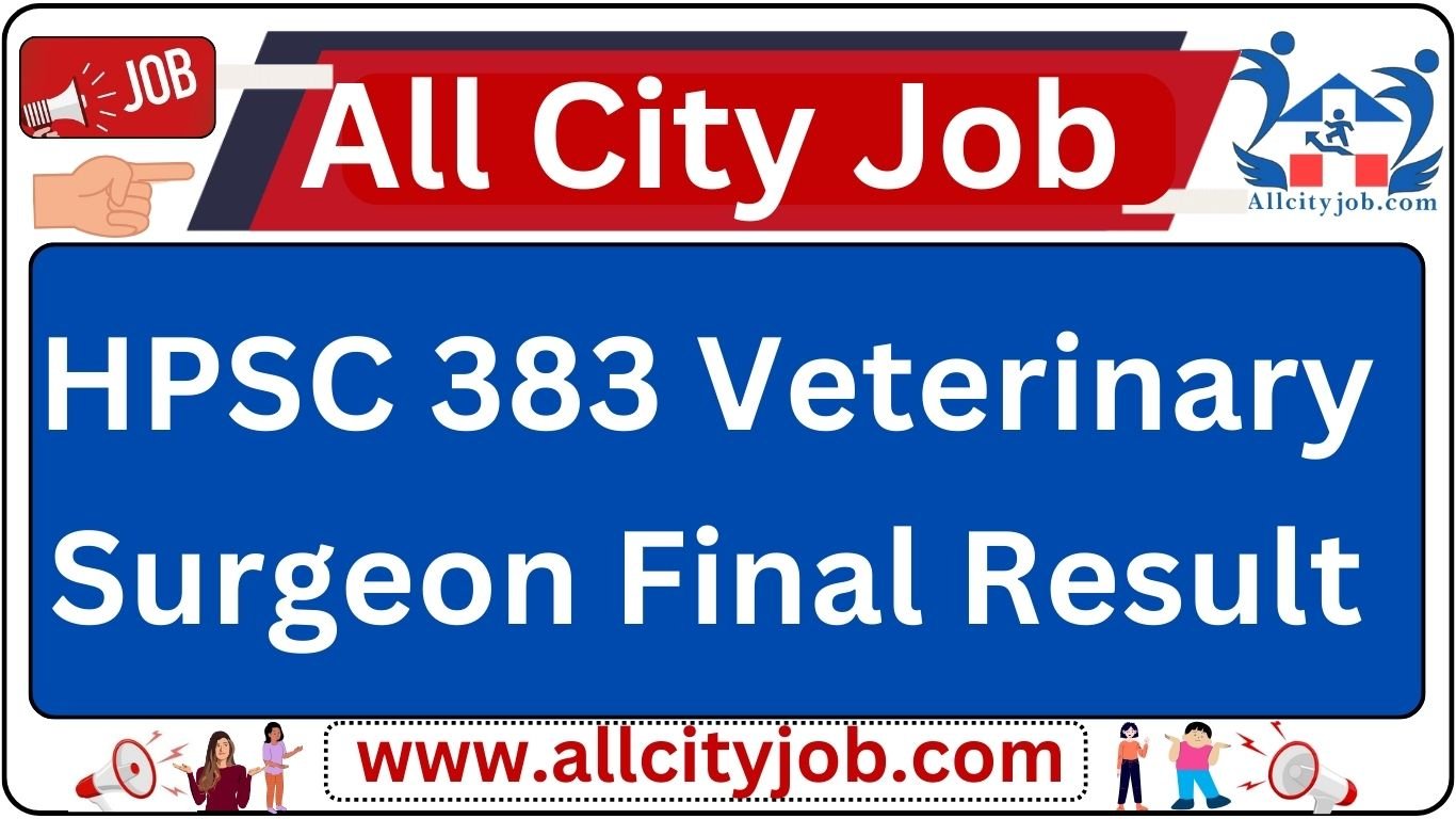 HPSC Veterinary Surgeon Recruitment Form 2024, Final Result