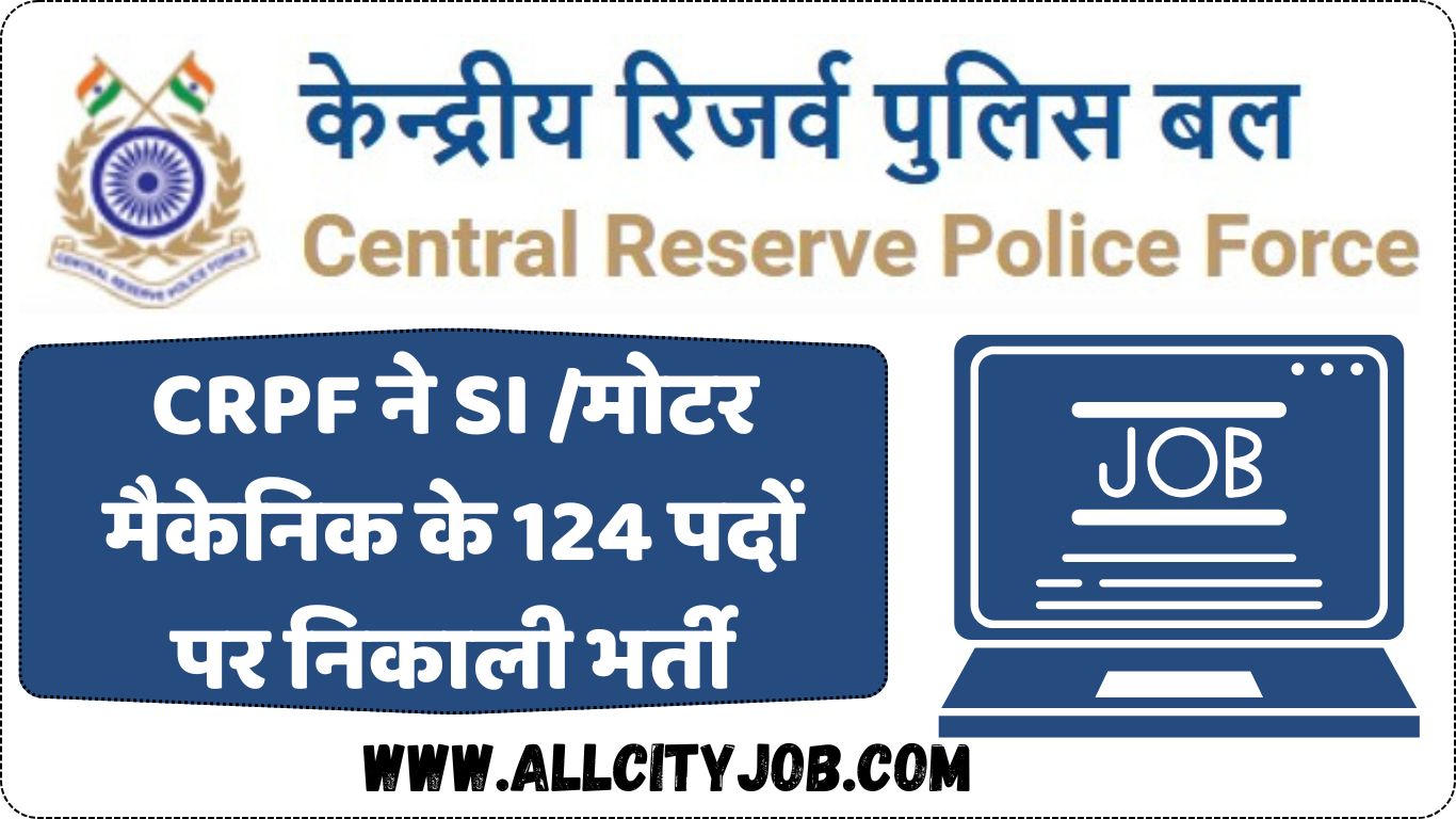 CRPF Opens Recruitment for 124 SI/Motor Mechanic Posts